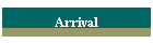 Arrival